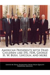 American Presidents with Dead Children Like JFK, FDR, George H. W. Bush, Lincoln, and More