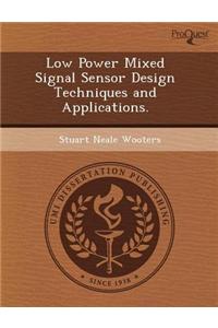 Low Power Mixed Signal Sensor Design Techniques and Applications