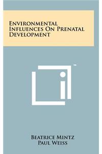 Environmental Influences on Prenatal Development