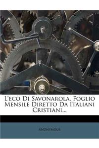 L'Eco Di Savonarola, Foglio Mensile Diretto Da Italiani Cristiani...