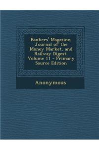 Bankers' Magazine, Journal of the Money Market, and Railway Digest, Volume 11