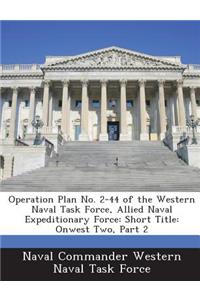 Operation Plan No. 2-44 of the Western Naval Task Force, Allied Naval Expeditionary Force