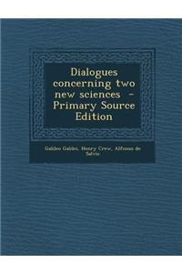 Dialogues Concerning Two New Sciences