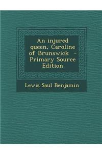 An Injured Queen, Caroline of Brunswick