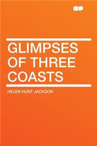 Glimpses of Three Coasts