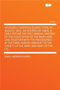 Jackson's Campaign Against Pope, in August, 1862