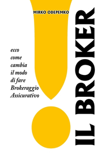 Il Broker. Ecco Come Cambia Il Modo Di Fare Brokeraggio Assicurativo.