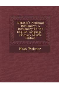 Webster's Academic Dictionary: A Dictionary of the English Language