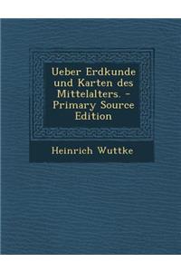 Ueber Erdkunde Und Karten Des Mittelalters.