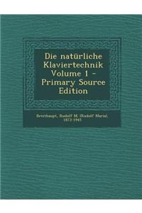Die Naturliche Klaviertechnik Volume 1