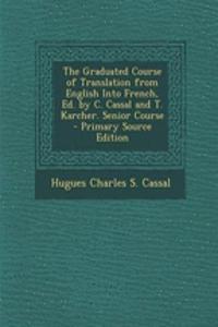The Graduated Course of Translation from English Into French, Ed. by C. Cassal and T. Karcher. Senior Course