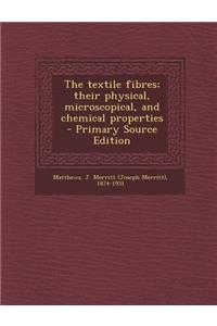 The Textile Fibres; Their Physical, Microscopical, and Chemical Properties