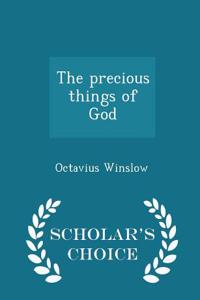 The Precious Things of God - Scholar's Choice Edition