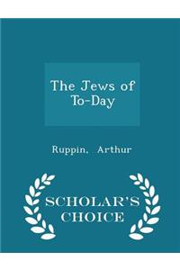 The Jews of To-Day - Scholar's Choice Edition