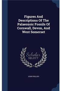 Figures And Descriptions Of The Palaeozoic Fossils Of Cornwall, Devon, And West Somerset