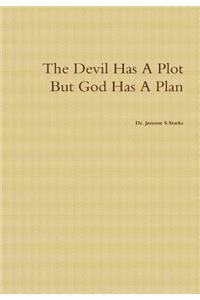 The Devil Has A Plot But God Has A Plan