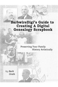 BarbwireDigi's Guide to Creating a Digital Genealogy Scrapbook