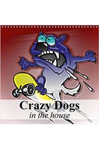Crazy Dogs in the House 2017