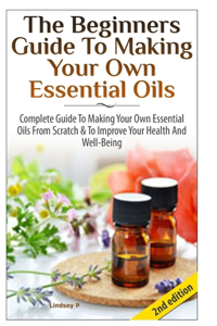 Beginners Guide To Making Your Own Essential Oils