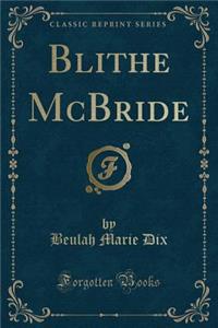 Blithe McBride (Classic Reprint)