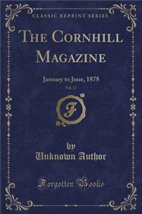 The Cornhill Magazine, Vol. 37: January to June, 1878 (Classic Reprint)