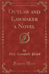 Outlaw and Lawmaker a Novel (Classic Reprint)