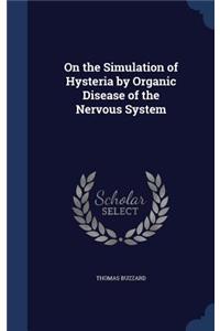 On the Simulation of Hysteria by Organic Disease of the Nervous System