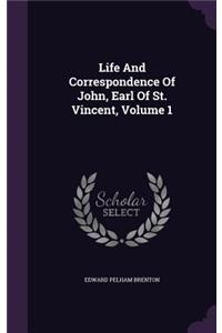Life And Correspondence Of John, Earl Of St. Vincent, Volume 1
