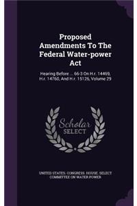 Proposed Amendments To The Federal Water-power Act
