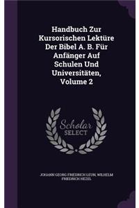 Handbuch Zur Kursorischen Lektüre Der Bibel A. B. Für Anfänger Auf Schulen Und Universitäten, Volume 2
