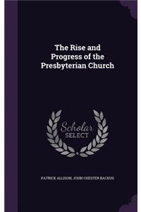 The Rise and Progress of the Presbyterian Church