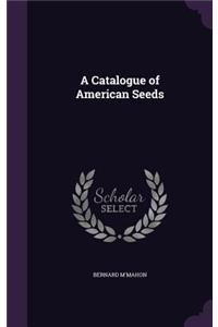 A Catalogue of American Seeds