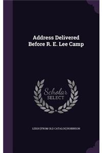 Address Delivered Before R. E. Lee Camp