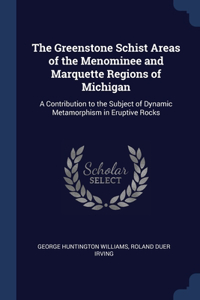 Greenstone Schist Areas of the Menominee and Marquette Regions of Michigan