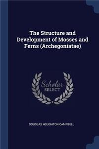 The Structure and Development of Mosses and Ferns (Archegoniatae)