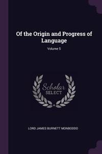 Of the Origin and Progress of Language; Volume 5