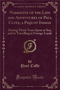 Narrative of the Life and Adventures of Paul Cuffe, a Pequot Indian
