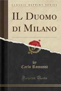 Il Duomo Di Milano (Classic Reprint)
