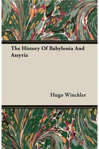 The History Of Babylonia And Assyria