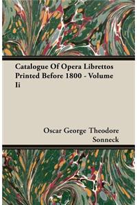 Catalogue Of Opera Librettos Printed Before 1800 - Volume Ii