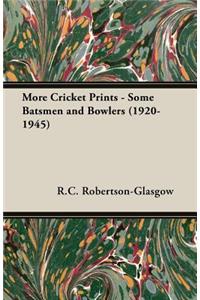 More Cricket Prints - Some Batsmen and Bowlers (1920-1945)