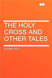 The Holy Cross and Other Tales