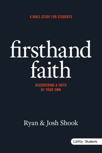 Firsthand Faith: Discovering a Faith of Your Own - Student Book