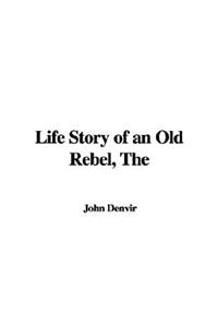 The Life Story of an Old Rebel