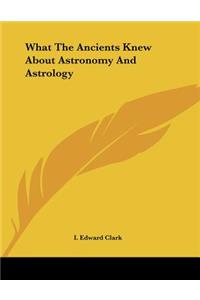 What The Ancients Knew About Astronomy And Astrology