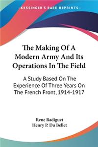Making Of A Modern Army And Its Operations In The Field