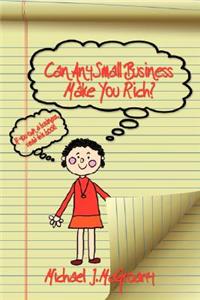 Can Any Small Business Make You Rich?