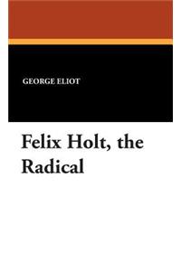 Felix Holt, the Radical