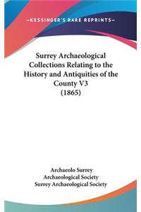 Surrey Archaeological Collections Relating to the History and Antiquities of the County V3 (1865)