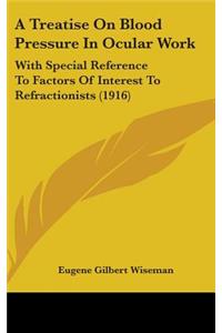 A Treatise on Blood Pressure in Ocular Work